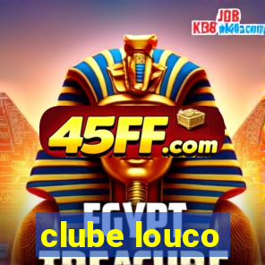 clube louco
